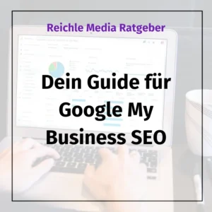 Dein Guide für Google My Business SEO